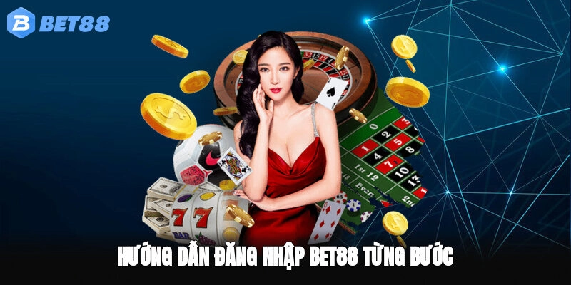 Hướng dẫn đăng nhập BET88 từng bước