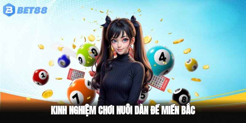 Kinh nghiệm chơi nuôi dàn đề miền Bắc