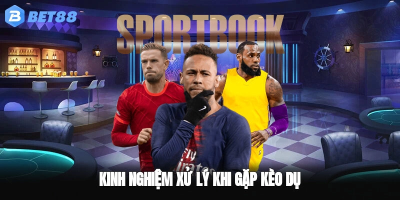 Kinh nghiệm xử lý khi gặp kẹo dụ