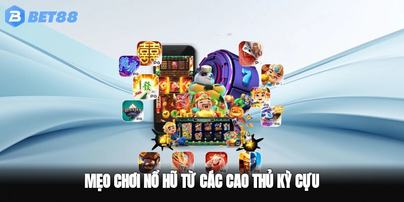 Mẹo chơi nổ hũ từ các cao thủ kỳ cựu