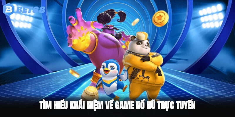 Tìm hiểu khái niệm về game nổ hũ trực tuyến