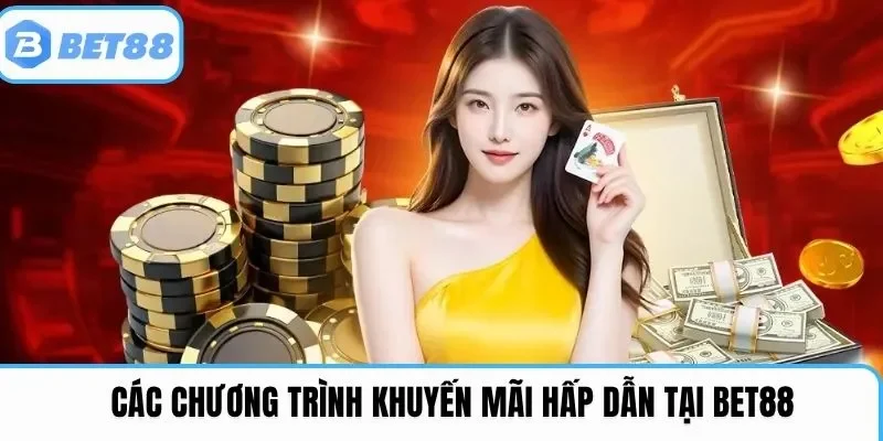 Các chương trình khuyến mãi hấp dẫn tại Bet88